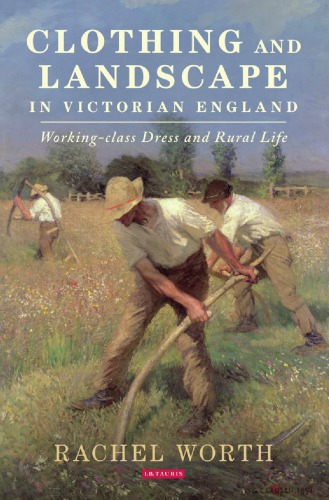 Clothing And Landscape In Victorian England Workingclass Dress And Rural Life Rachel Worth