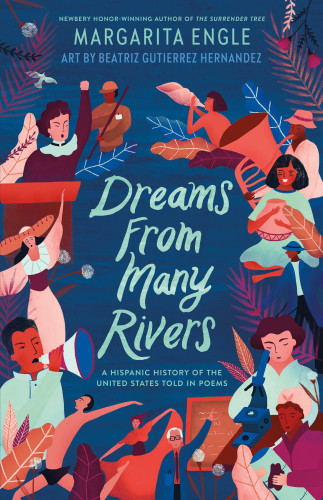 Dreams From Many Rivers A Hispanic History Of The United States Told In Poems First Edition Engle