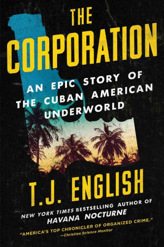 The Corporation An Epic Story Of The Cuban American Underworld First Edition English
