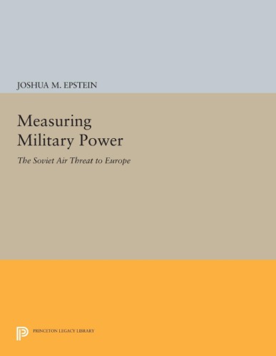 Measuring Military Power The Soviet Air Threat To Europe Epstein