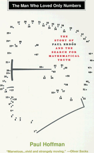 The Man Who Loved Only Numbers The Story Of Paul Erds And The Search For Mathematical Truth Erdos