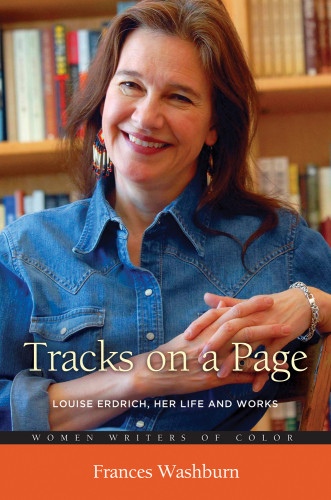 Tracks On A Page Louise Erdrich Her Life And Works Erdrich