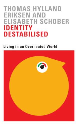 Identity Destabilised Living In An Overheated World Eriksen