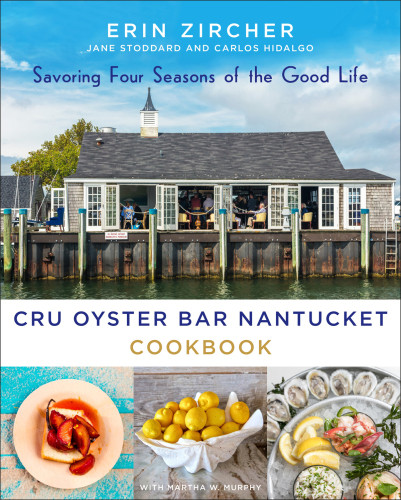 Cru Oyster Bar Nantucket Cookbook First Edition Erin Zircher
