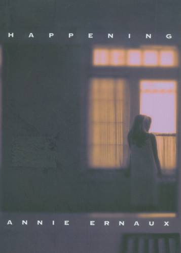 Happening Second Edition Annie Ernaux Tanya Leslie