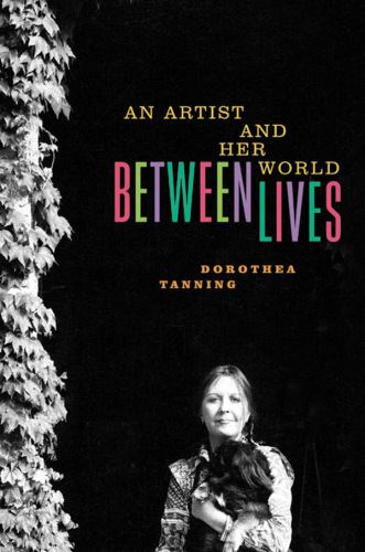 Between Lives An Artist And Her World First Edition Ernst Maxtanning