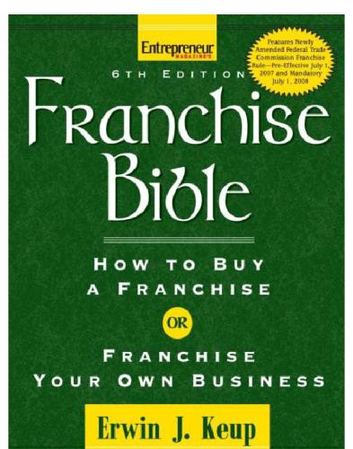 Franchise Bible How To Buy A Franchise Or Franchise Your Own Business Erwin Keup