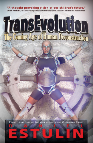 Transevolution The Coming Age Of Human Deconstruction Estulin