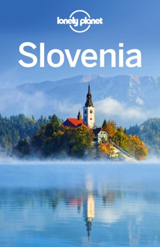 Slovenia Travel Guide 7th Edition Fallon Steveclammer Paulbaker
