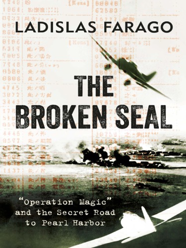 The Broken Seal Operation Magic And The Secret Road To Pearl Harbor First Westholme Pbk Farago