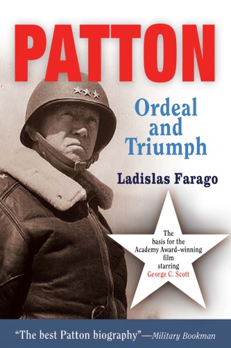 Patton Ordeal And Triumph Ladislas Farago