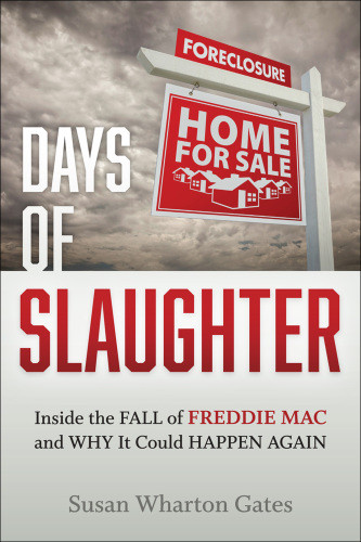 Days Of Slaughter Inside The Fall Of Freddie Mac And Why It Could Happen Again Federal Home Loan Mortgage Corporationproject Musegates
