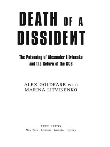 Death Of A Dissident The Poisoning Of Alexander Litvinenko And The Return Of The Kgb 1st Free Press Hardcover Ed Federalnaia Sluzhba Bezopasnosti Rossiilitvinenko