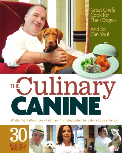 The Culinary Canine Kathryn Levy Feldman Sabina Louise Pierce