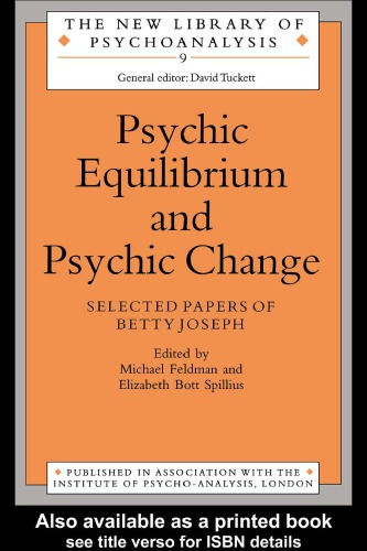 Psychic Equilibrium And Psychic Change Selected Papers Of Betty Joseph 1st Ed Feldman