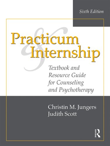 Practicum And Internship Textbook And Resource Guide For Counseling And Psychotherapy 6th Edition Christin M Jungers