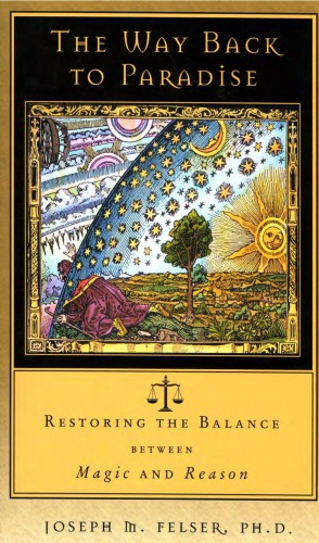 The Way Back To Paradise Restoring The Balance Between Magic And Reason Felser
