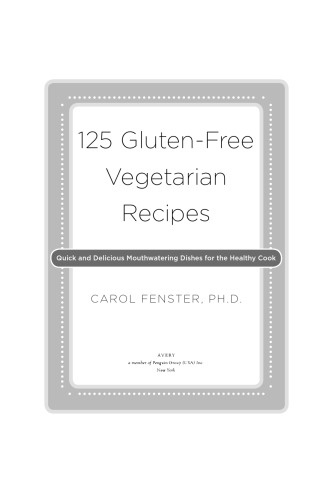 125 Glutenfree Vegetarian Recipes Quick And Delicious Mouthwatering Dishes For The Healthy Cook Fenster