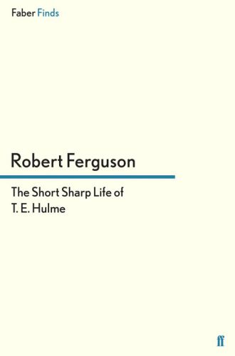 The Short Sharp Life Of T E Hulme Robert Ferguson