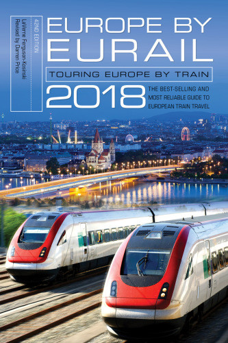 Europe By Eurail 2018 Touring Europe By Train Fortysecond Edition Fergusonkosinski