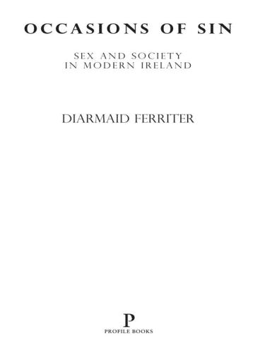 Occasions Of Sin Sex And Society In Modern Ireland Ferriter