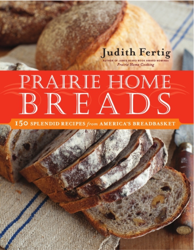 Prairie Home Breads 150 Splendid Recipes From Americas Breadbasket Fertig