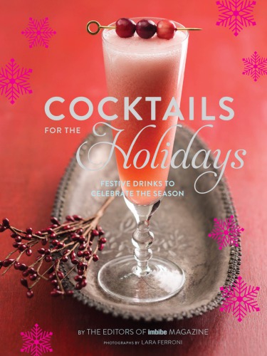 Cocktails For The Holidays Editors Of Imbibe Magazine