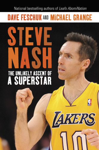 Steve Nash The Unlikely Ascent Of A Superstar Feschuk Davegrange