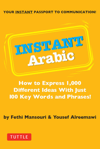 Instant Arabic How To Express 1000 Different Ideas With Just 100 Key Words And Phrases Arabic Phrasebookrpara Fethi Mansouri