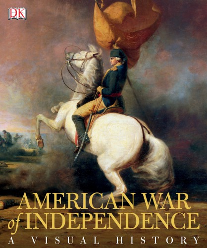 American War Of Independence A Visual History Fewster Helen