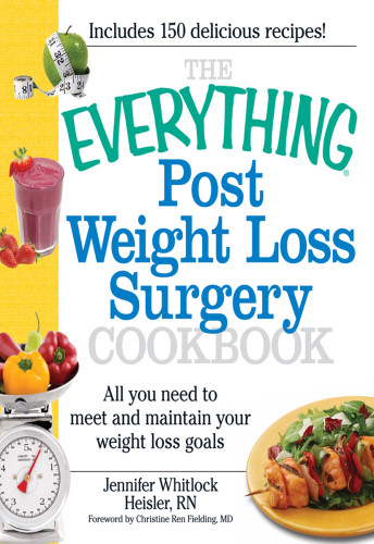 The Everything Post Weight Loss Surgery Cookbook Jennifer Heisler
