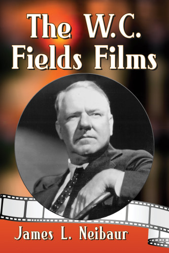 The Wc Fields Films James L Neibaur