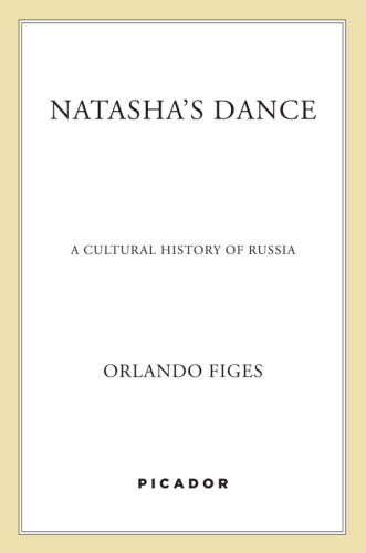 Natashas Dance A Cultural History Of Russia First Picador Edition Figes
