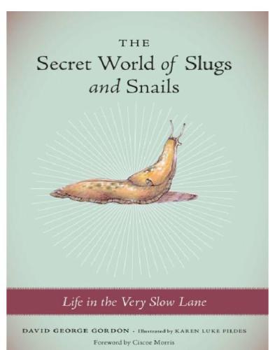The Secret World Of Slugs And Snails Life In The Very Slow Lane Fildes
