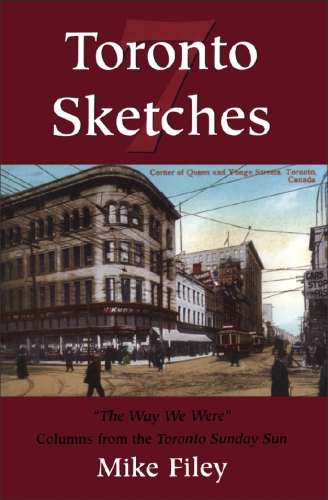 Toronto Sketches 7 The Way We Were Mike Filey