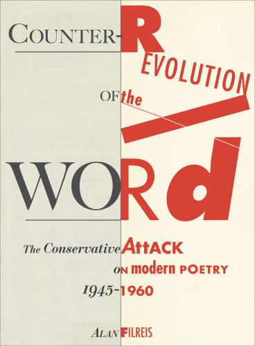 Counterrevolution Of The Word The Conservative Attack On Modern Poetry 19451960 Filreis