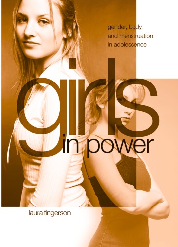 Girls In Power Gender Body And Menstruation In Adolescence Fingerson