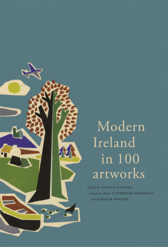 Modern Ireland In 100 Artworks Fintan Otoole