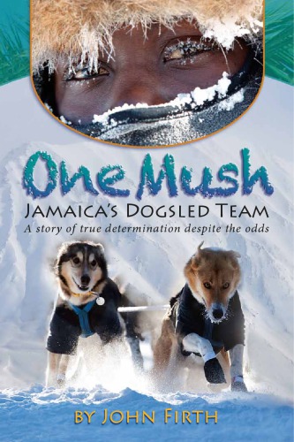 One Mush Jamaicas Dogsled Team Firth John