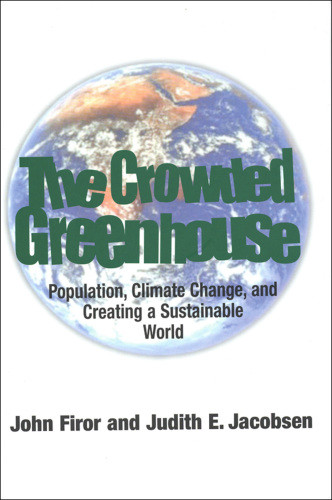 Crowded Greenhouse Population Climate Change And Creating A Sustainable World Fisher