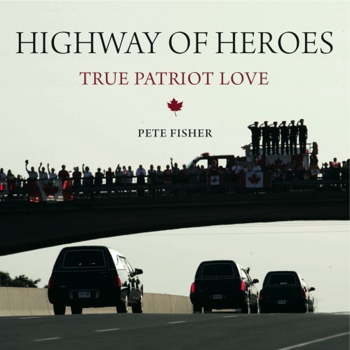 Highway Of Heroes True Patriot Love Pete Fisher