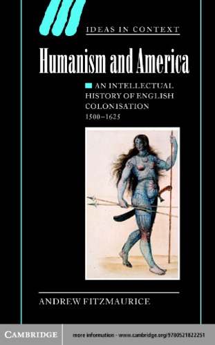 Humanism And America An Intellectual History Of English Colonisation 15001625 Repr Fitzmaurice