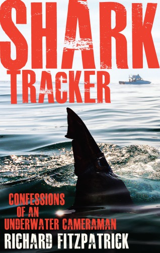 Shark Tracker Confessions Of An Underwater Cameraman Fitzpatrick