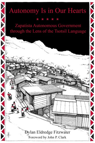 Autonomy Is In Our Hearts Zapatista Autonomous Government Through The Lens Of The Tsotsil Language Fitzwater