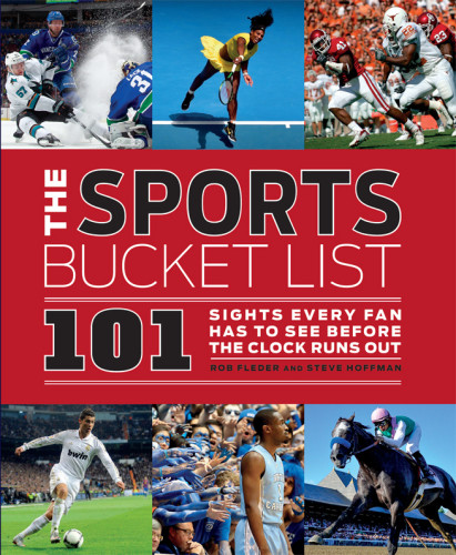 The Sports Bucket List 101 Sights Every Fan Has To See Before The Clock Runs Out Fleder
