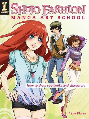 Shojo Fashion Manga Art Fashion School How To Draw Cool Looks And Characters Irene Flores