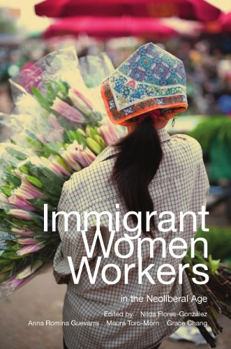 Immigrant Women Workers In The Neoliberal Age Floresgonzlez