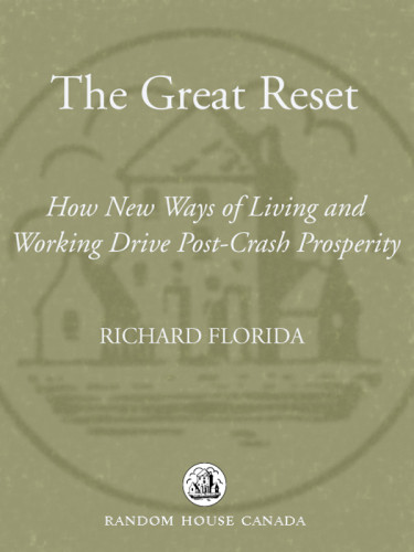 The Great Reset How New Ways Of Living And Working Drive Postcrash Prosperity First Edition Florida