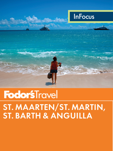 Fodors In Focus St Maartenst Martin St Barth Anguilla Fodors Travel Guides