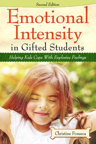 Emotional Intensity In Gifted Students Helping Kids Cope With Explosive Feelings 2nd Edition Fonseca